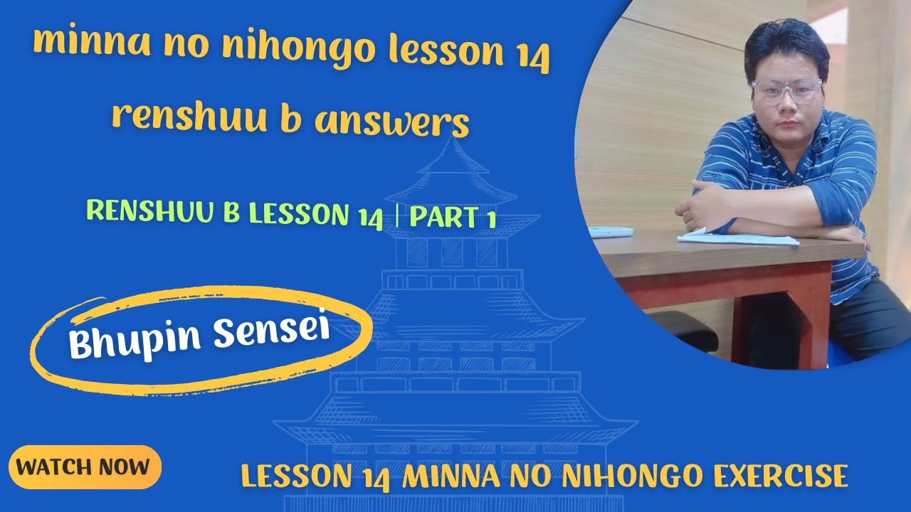 Minna No Nihongo Lesson 14 Renshuu B Answers Renshuu B Lesson 14 Lesson