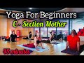 45 minutes Morning Yoga For Beginners 2024 || C - Section Mother's Yoga #yogasouvik #morningyoga