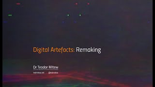 Digital Artefacts: Remaking