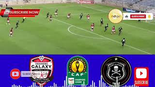Galaxy vs Orlando Pirates | Streaming Today | CAF Champions League 2023
