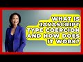 What Is JavaScript Type Coercion And How Does It Work? - JavaScript Toolkit