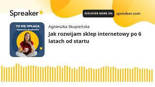 Jak rozwijam sklep internetowy po 6 latach od startu