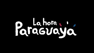 DOCUMENTAL LA HORA PARAGUAYA