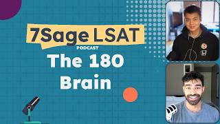 The 180 Brain | 7Sage LSAT Podcast