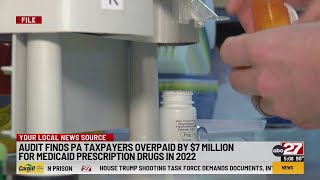 Lack of oversight of Medicaid drug benefits cost Pennsylvania taxpayers $7 million, Auditor General