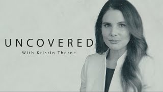 Introducing Uncovered With Kristin Thorne