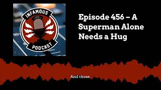 Episode 456 – A Superman Alone Needs a Hug | The Infamous Podcast