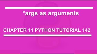 Args as argument : Python tutorial 142