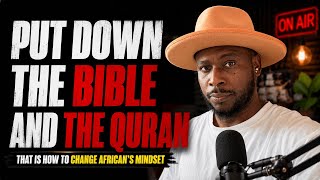 AFRICAN's PUT DOWN THE BIBLE & QURAN - Change your Mindset (Portrait)