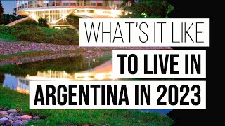 What's It Like To Live In Argentina - 2023
