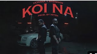 Badshah X Uchana Amit - Koi Na (Official Music Video) | Hiten | New Song 2023
