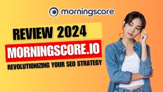 Morningscore Review: Revolutionizing Your SEO Strategy,Enhancing Work-Life Balance with Morningscore