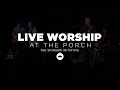 The Porch Worship | Hayden Browning & Dinah Smith July 31st, 2018