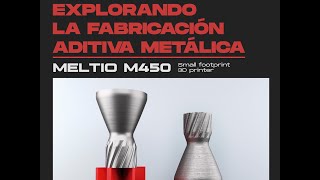 DINABIDE: Explorando la Fabricación Aditiva Metálica - MELTIO M450