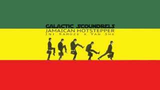 Galactic Scoundrels - Jamaican Hotstepper Mashup [Ini Kamoze x Van She]