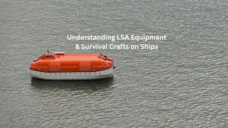 Understanding LSA Equipment & Survival Crafts on Ships