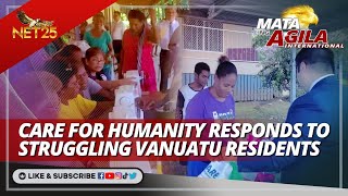 Care for Humanity responds to struggling Vanuatu residents | Mata ng Agila International