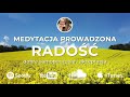 medytacja radoŚci i dobrego samopoczucia na dobry początek dnia. poczuj radość którą masz w sobie