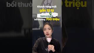 Mất 12 tỷ, đền 700 triệu (phần 1)