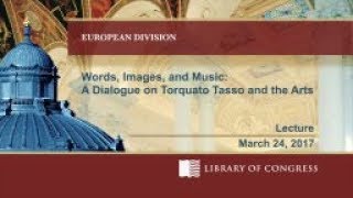 Words, Images \u0026 Music: A Dialogue on Torquato Tasso \u0026 the Arts