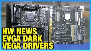 HW News: EVGA X299 Dark, Vega Drivers \u0026 Partner Cards, EK Phoenix