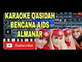 (ORG 2020) KARAOKE QASIDAH BENCANA AIDS ~ ALMANAR