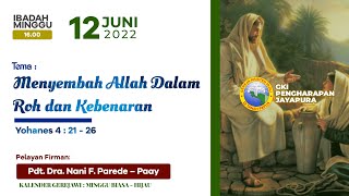 (12 JUNI 2022) IBADAH MINGGU SORE JAM 16.00 WIT JEMAAT GKI PENGHARAPAN JAYAPURA