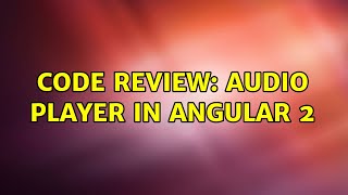 Code Review: Audio player in Angular 2