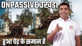 ONPASSIVE उखड़ा हुआ पेड़ के समान है #ONPASSIVE TODAYS UPDATES \u0026 INFORMATION