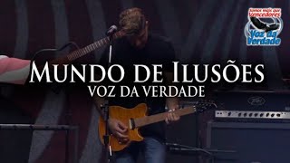 Mundo de Ilusões - Voz da Verdade \