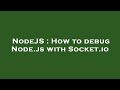 NodeJS : How to debug Node.js with Socket.io