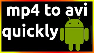 how to convert mp4 to avi using android phone