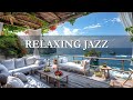 Bossa Nova - Embrace with Relaxing Jazz Melodies for a Perfect Morning by the Seaside