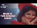 Milne Ki Tum Koshish Karna - Dil Ka Kya Kasoor | Divya Bharti, Prithvi | Kumar Sanu, Asha Bhosle