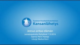 11.9.2016, Jeesus antaa elämän, Henri Haataja