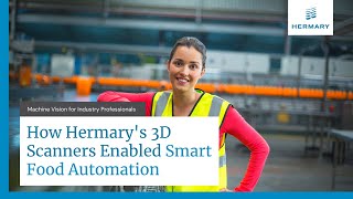 How Hermary's 3D Scanners Enabled Smart Food Automation