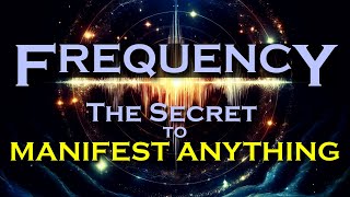 FREQUENCY ~ The Secret to MANIFEST ANYTHING ~ Listen while you Sleep Meditation