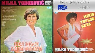 Milka Todorovic - Hej, moje lude godine - (Audio 1983)