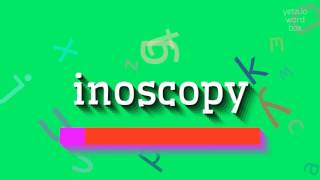 როგორ გამოვთქვათ ინოსკოპია? (HOW TO PRONOUNCE INOSCOPY?)