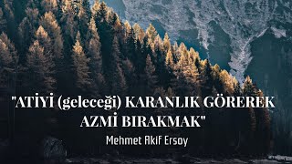 Atiyi Karanlık Görerek Azmi Bırakmak