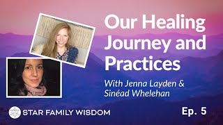 Ep 5: Our Healing Journey and Practices