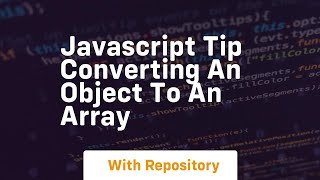 Javascript tip converting an object to an array