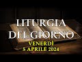 LITURGIA DI VENERDì 5 APRILE 2024 - PRIMA LETTURA, SALMO, VANGELO. (TESTO E AUDIO)