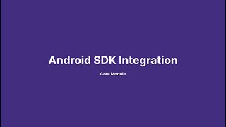 Android SDK - Core Module Integration Tutorial