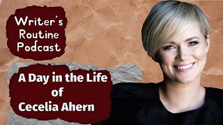 Cecelia Ahern's Writing Routine - Day in the Life of 'P.S. I Love You' author