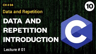 Data and Repetition Introduction | Ch 04 Lecture 01 | Class 10