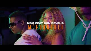 Nixo feat @donpsychoo  - M'Foudouli (Clip Officiel)