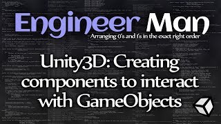 Unity3D: Creating components to interact with GameObjects