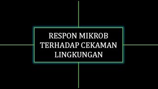 FISIOLOGI MIKROB_Respon mikroorganisme terhadap cekaman