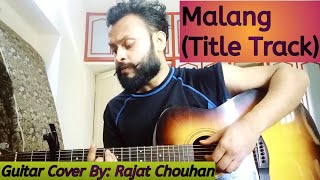 Malang | Title Track | Guitar Cover | By Rajat Chouhan | Aditya Roy Kapur